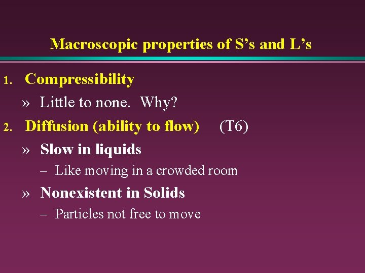 Macroscopic properties of S’s and L’s 1. 2. Compressibility » Little to none. Why?