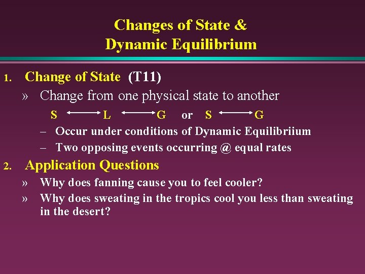 Changes of State & Dynamic Equilibrium 1. Change of State (T 11) » Change