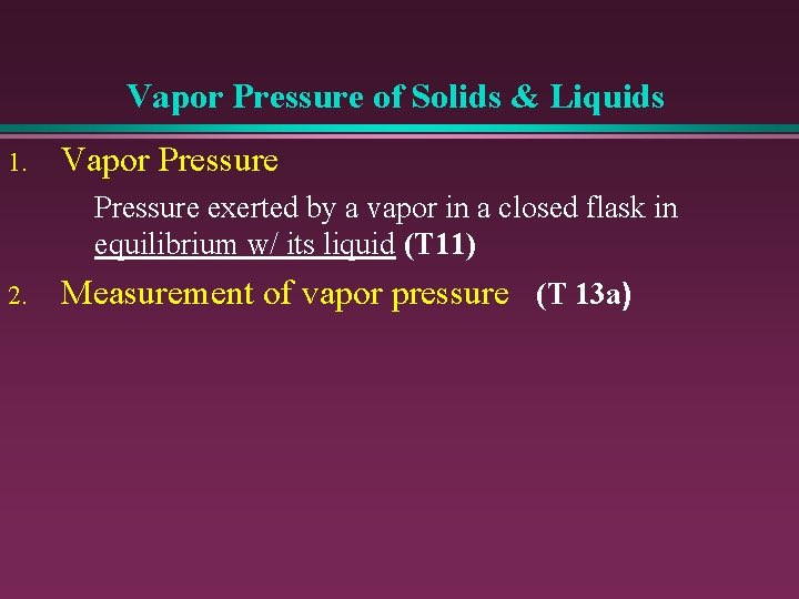 Vapor Pressure of Solids & Liquids 1. Vapor Pressure exerted by a vapor in