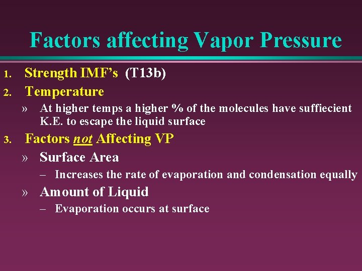 Factors affecting Vapor Pressure 1. 2. Strength IMF’s (T 13 b) Temperature » At