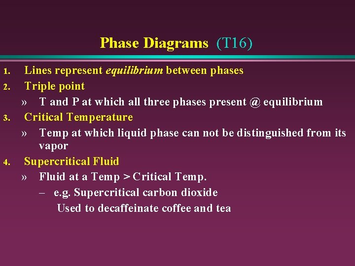 Phase Diagrams (T 16) 1. 2. 3. 4. Lines represent equilibrium between phases Triple