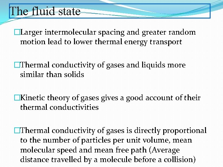 The fluid state �Larger intermolecular spacing and greater random motion lead to lower thermal