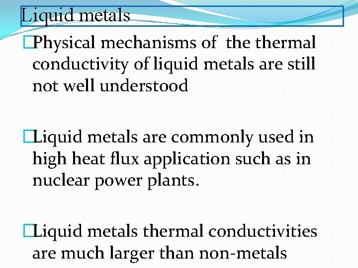 Liquid metals �Physical mechanisms of thermal conductivity of liquid metals are still not well