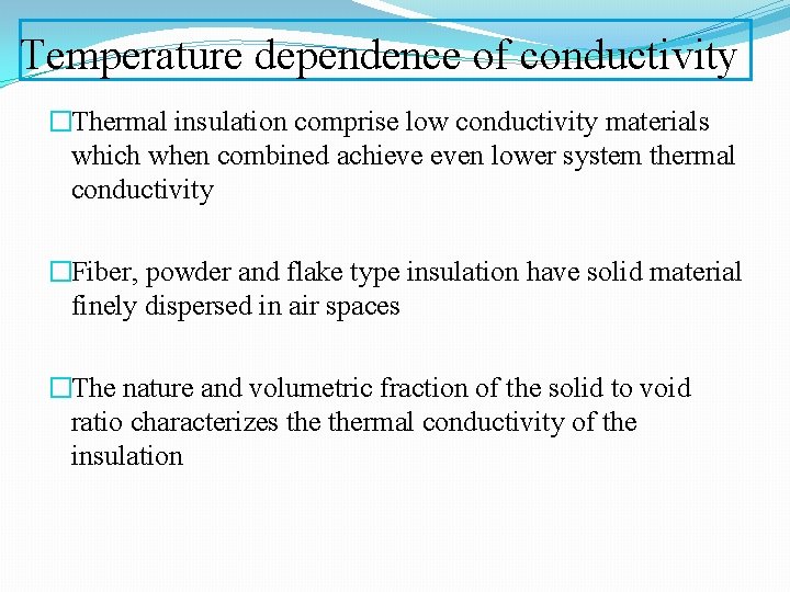 Temperature dependence of conductivity �Thermal insulation comprise low conductivity materials which when combined achieve
