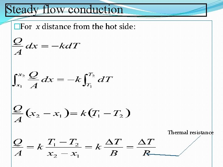 Steady flow conduction �For x distance from the hot side: Thermal resistance 