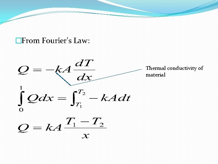 �From Fourier’s Law: Thermal conductivity of material 