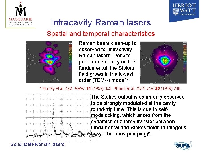 Intracavity Raman lasers Spatial and temporal characteristics Raman beam clean-up is observed for intracavity Intracavity Raman lasers Spatial and temporal characteristics Raman beam clean-up is observed for intracavity