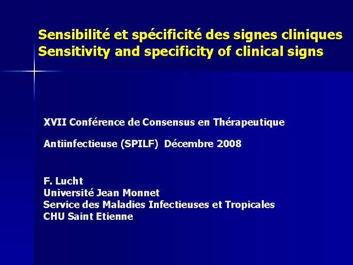 Sensibilité et spécificité des signes cliniques Sensitivity and specificity of clinical signs XVII Conférence