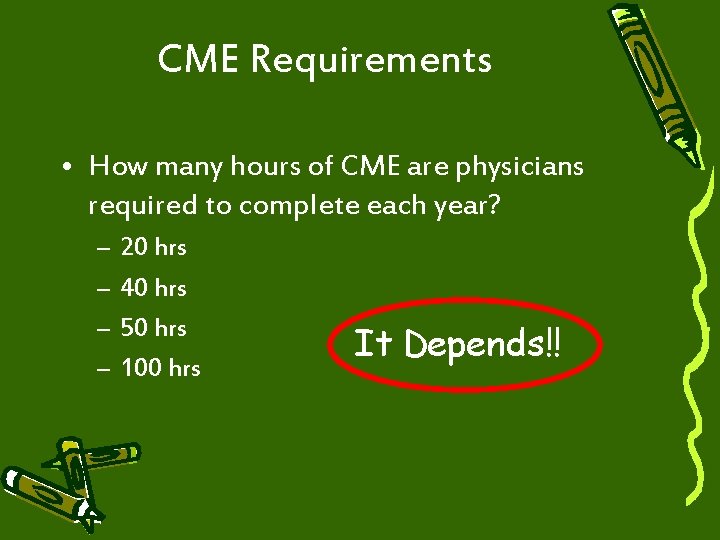 CME Requirements • How many hours of CME are physicians required to complete each