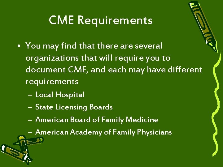 CME Requirements • You may find that there are several organizations that will require