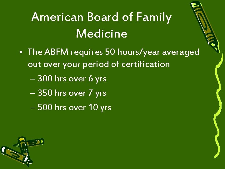 American Board of Family Medicine • The ABFM requires 50 hours/year averaged out over