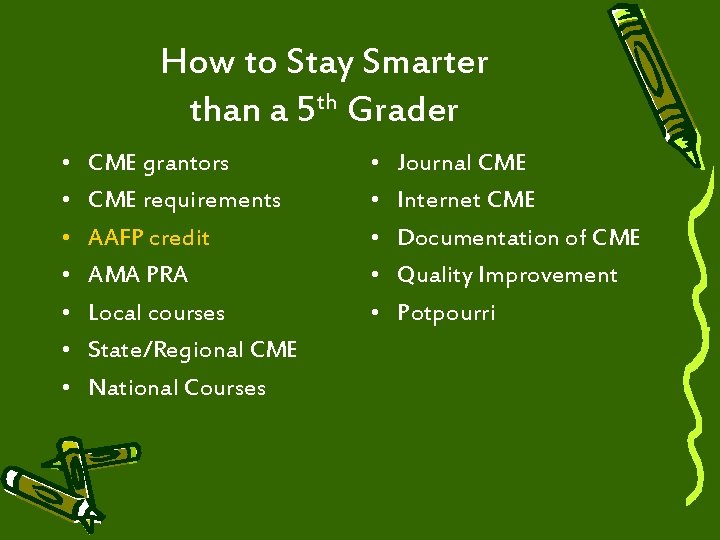 How to Stay Smarter than a 5 th Grader • • CME grantors CME