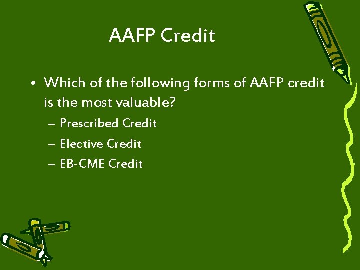 AAFP Credit • Which of the following forms of AAFP credit is the most