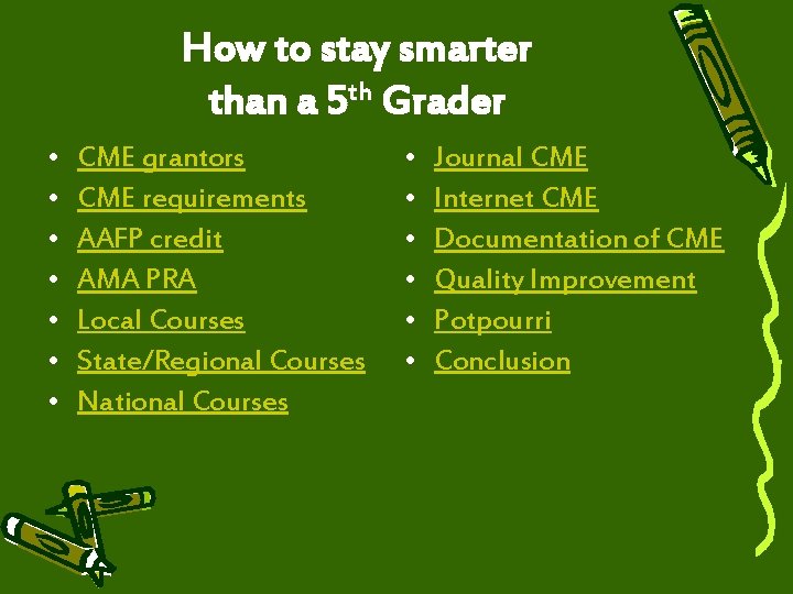 How to stay smarter than a 5 th Grader • • CME grantors CME