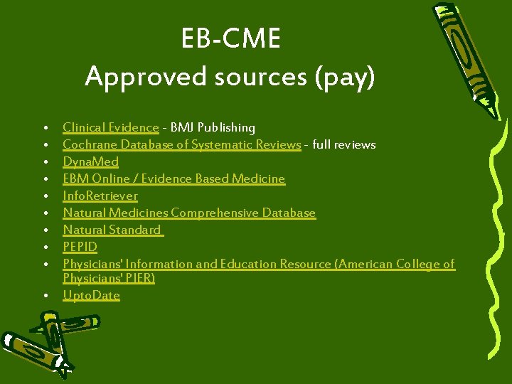 EB-CME Approved sources (pay) • • • Clinical Evidence - BMJ Publishing Cochrane Database