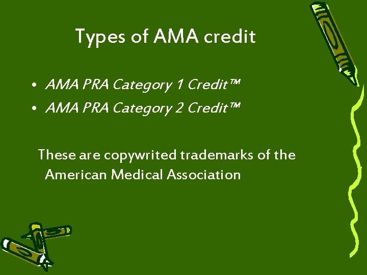 Types of AMA credit • AMA PRA Category 1 Credit™ • AMA PRA Category