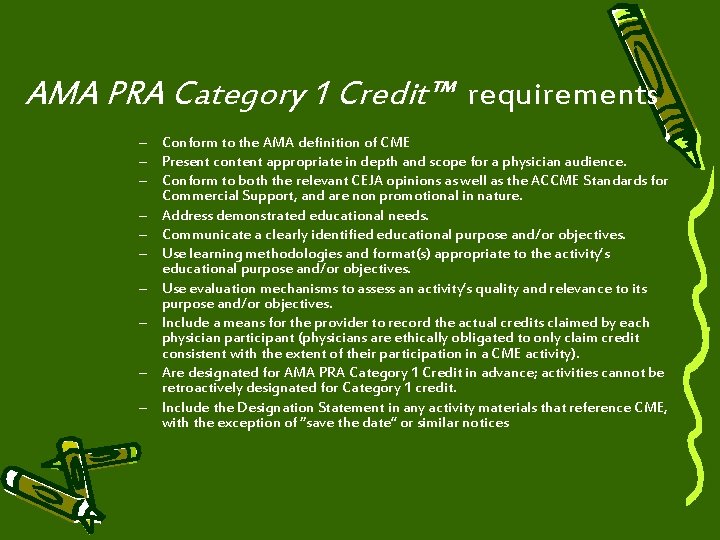 AMA PRA Category 1 Credit™ requirements – Conform to the AMA definition of CME