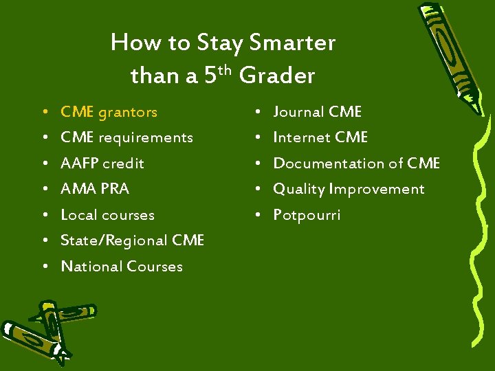 How to Stay Smarter than a 5 th Grader • • CME grantors CME