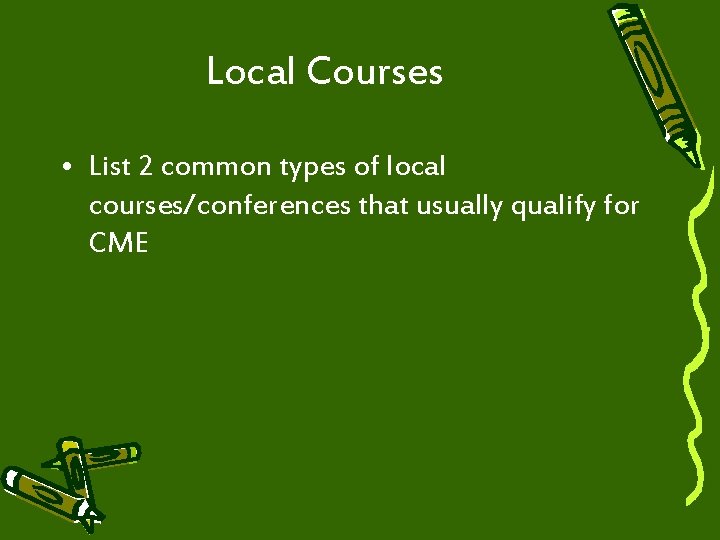 Local Courses • List 2 common types of local courses/conferences that usually qualify for