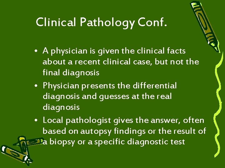 Clinical Pathology Conf. • A physician is given the clinical facts about a recent