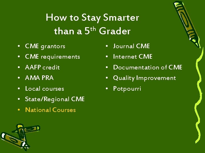 How to Stay Smarter than a 5 th Grader • • CME grantors CME