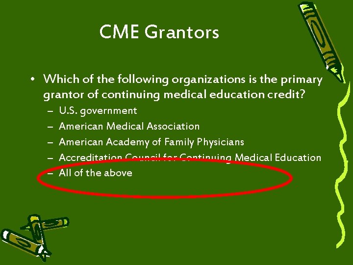 CME Grantors • Which of the following organizations is the primary grantor of continuing
