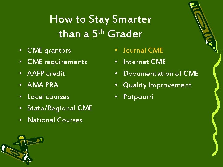 How to Stay Smarter than a 5 th Grader • • CME grantors CME