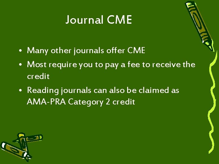 Journal CME • Many other journals offer CME • Most require you to pay