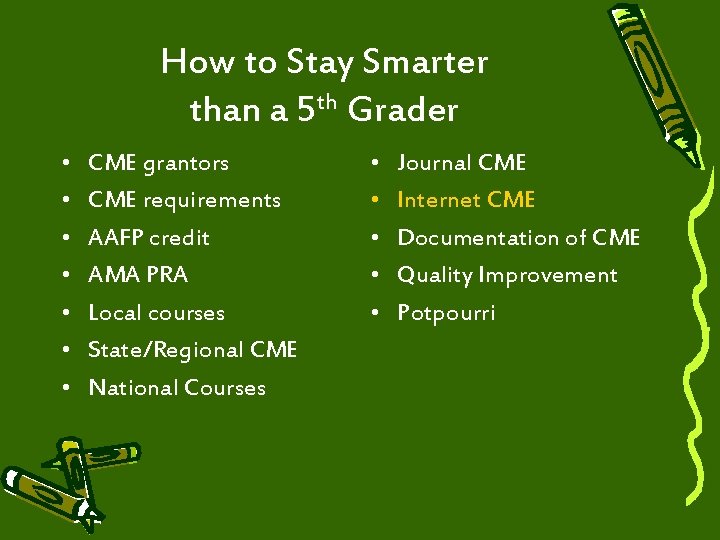 How to Stay Smarter than a 5 th Grader • • CME grantors CME