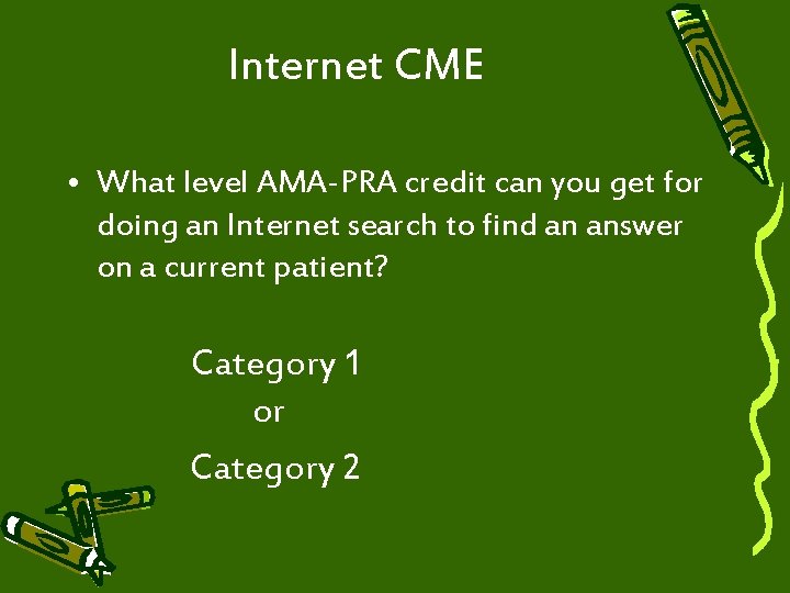 Internet CME • What level AMA-PRA credit can you get for doing an Internet