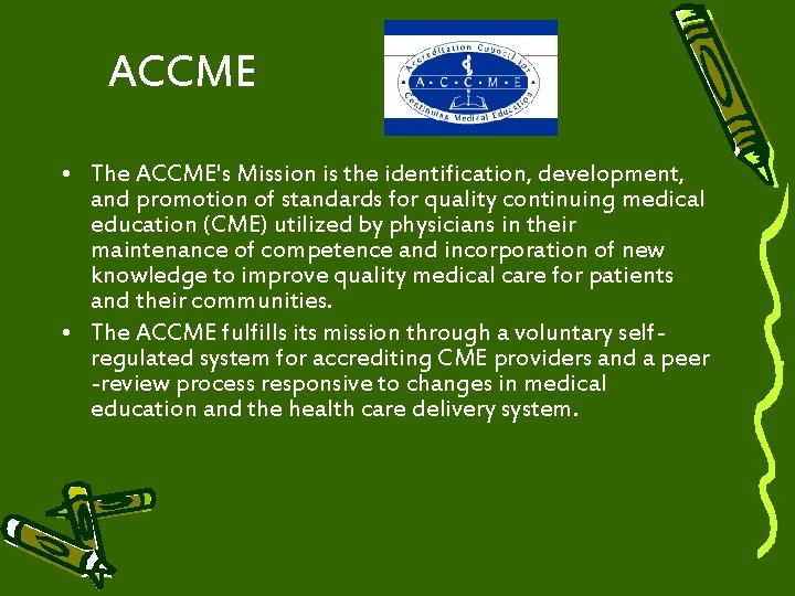  ACCME • The ACCME's Mission is the identification, development, and promotion of standards