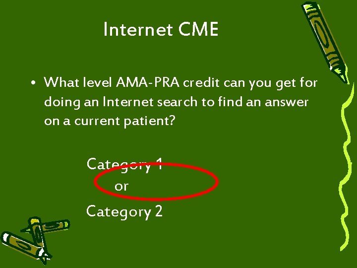 Internet CME • What level AMA-PRA credit can you get for doing an Internet