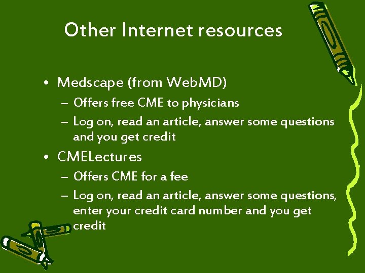 Other Internet resources • Medscape (from Web. MD) – Offers free CME to physicians