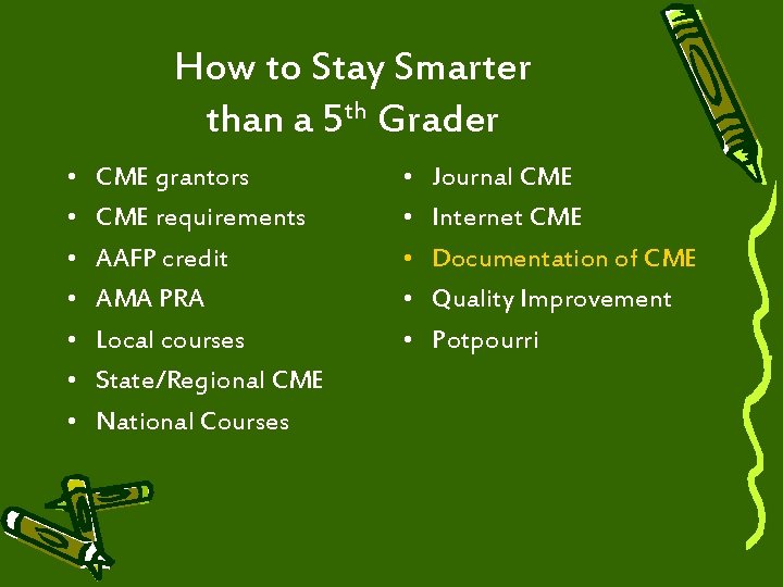 How to Stay Smarter than a 5 th Grader • • CME grantors CME