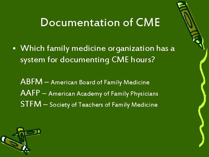 Documentation of CME • Which family medicine organization has a system for documenting CME