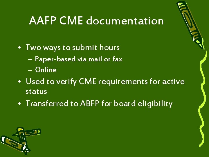 AAFP CME documentation • Two ways to submit hours – Paper-based via mail or