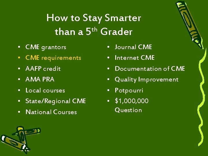 How to Stay Smarter than a 5 th Grader • • CME grantors CME