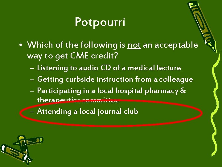 Potpourri • Which of the following is not an acceptable way to get CME