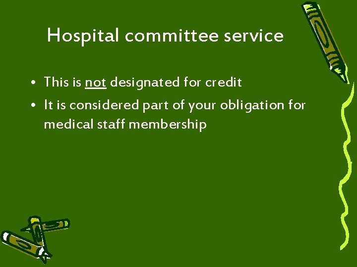 Hospital committee service • This is not designated for credit • It is considered