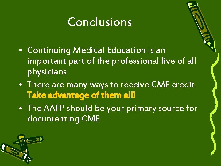 Conclusions • Continuing Medical Education is an important part of the professional live of