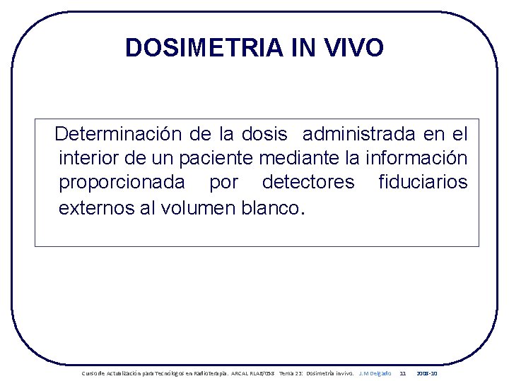 DOSIMETRIA IN VIVO Determinación de la dosis administrada en el interior de un paciente