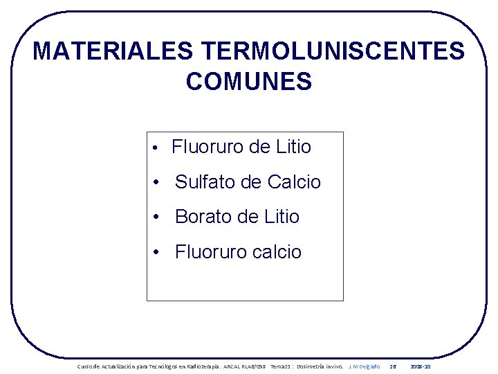 MATERIALES TERMOLUNISCENTES COMUNES • Fluoruro de Litio • Sulfato de Calcio • Borato de