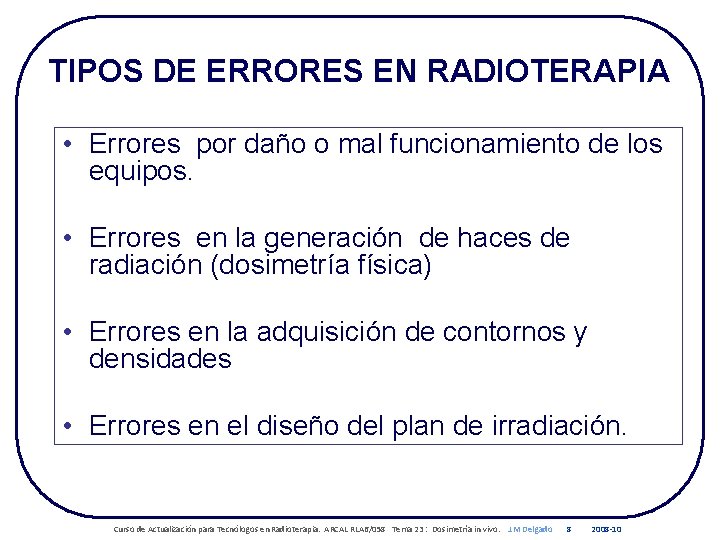 TIPOS DE ERRORES EN RADIOTERAPIA • Errores por daño o mal funcionamiento de los