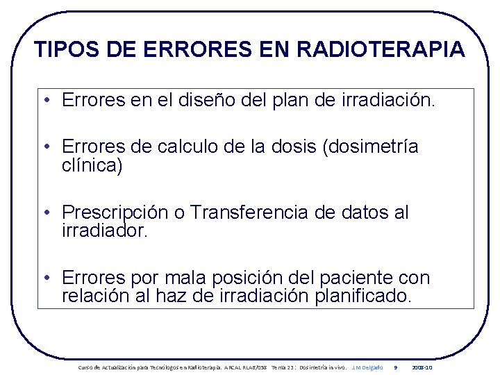 TIPOS DE ERRORES EN RADIOTERAPIA • Errores en el diseño del plan de irradiación.