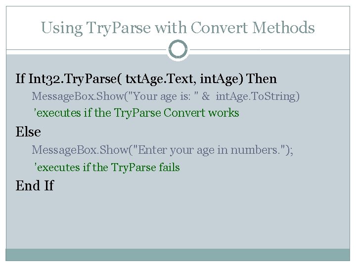 Using Try. Parse with Convert Methods If Int 32. Try. Parse( txt. Age. Text,