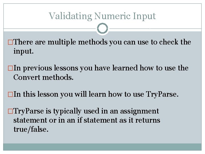 Validating Numeric Input �There are multiple methods you can use to check the input.