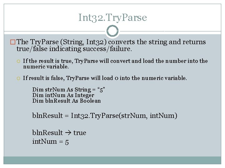 Int 32. Try. Parse � The Try. Parse (String, Int 32) converts the string