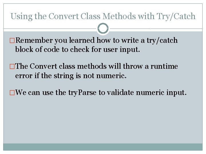 Using the Convert Class Methods with Try/Catch �Remember you learned how to write a