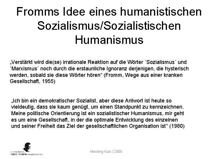 Fromms Idee eines humanistischen Sozialismus/Sozialistischen Humanismus „Verstärkt wird die(se) irrationale Reaktion auf die Wörter