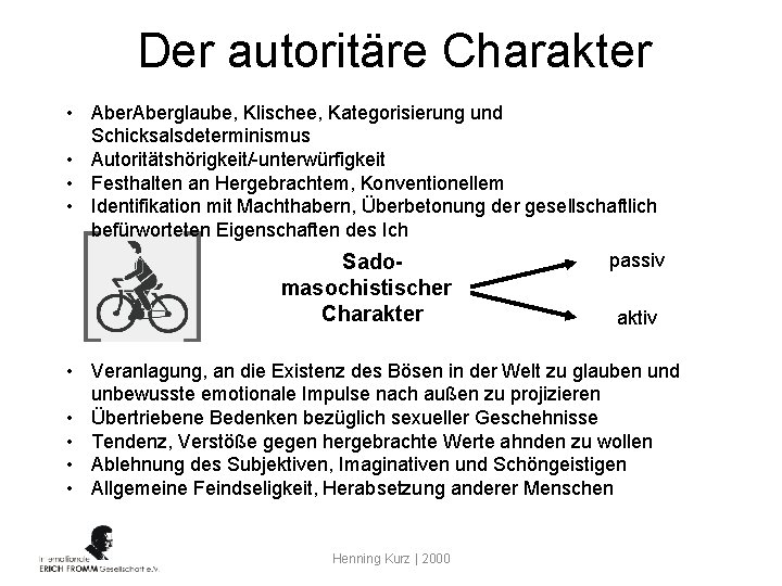 Der autoritäre Charakter • Aberglaube, Klischee, Kategorisierung und Schicksalsdeterminismus • Autoritätshörigkeit/-unterwürfigkeit • Festhalten an